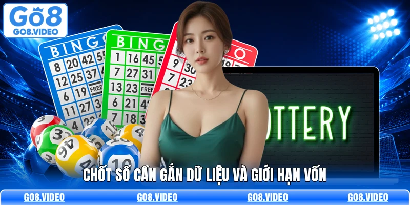 Chốt số cần gắn dữ liệu và giới hạn vốn